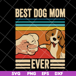 vintage best dog mom ever svg, mother's day svg, eps, png, dxf digital file mtd03042119