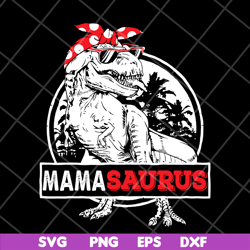 mamasaurus svg, mother's day svg, eps, png, dxf digital file mtd04042116