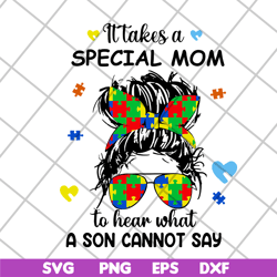 it takes a special mom to hear what a child cannot say svg, mother's day svg, eps, png, dxf digital file mtd04042118