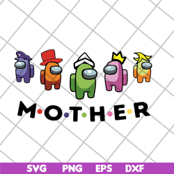 mother among us svg, mother's day svg, eps, png, dxf digital file mtd04042120