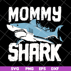 mommy shark svg, mother's day svg, eps, png, dxf digital file mtd04042123