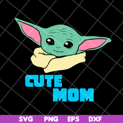 cute mom svg, baby yoda svg, mother's day svg, eps, png, dxf digital file mtd04042124