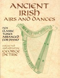 ancient irish airs and dances: 201 classic tunes arranged for piano(dover music for piano)