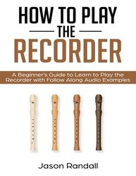 how to play the recorder - a beginners guide to learn to play the recorder