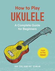 how to play ukulele - a complete guide for beginners