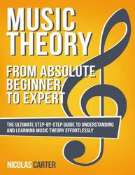 music theory_ from beginner to expert - the ultimate step-by-step guide to