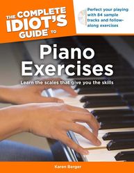 the complete idiot's guide to piano exercises (idiot's guides) with audio