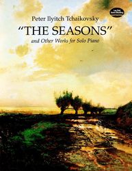 the seasons and other works for solo piano (dover music for piano)