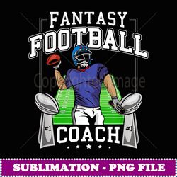 funny fantasy football fantasy football coaches - premium sublimation digital download