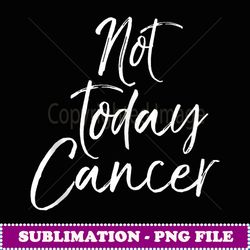 funny cancer treamen gif for women cue no today cancer - vintage sublimation png download