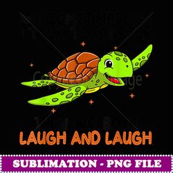 sometimes i talk to myself then we both laugh and laugh - artistic sublimation digital file