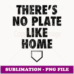 here's no plate like home baseball - creative sublimation png download