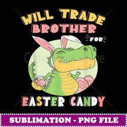 will trade broher for easer candy dinosaur rex bunny - premium sublimation digital download