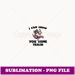 womens i can show you some trash racoon possum funny - creative sublimation png download