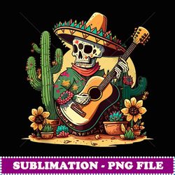 cinco de mayo mexican fiesta skeleton guitar cactus floral - professional sublimation digital download