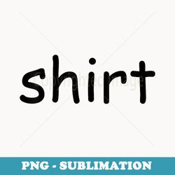 that says - png sublimation digital download