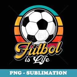 futbol is life retro soccer ball lover football player - sublimation png file