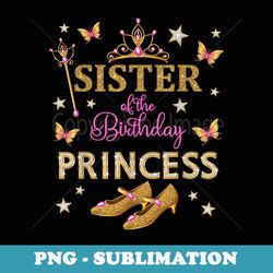 sister of the birthday princess family matching cute - instant sublimation digital download