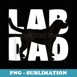 lab dad labrador retriever dad labrador dad - exclusive png sublimation download