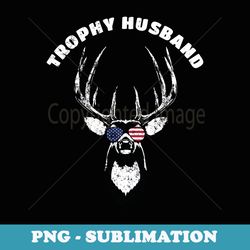 trophy husband hunter outdoor adventure lover dad men - aesthetic sublimation digital file