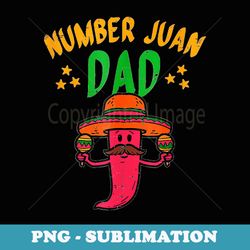 number one dad mexican fathers day funny padre juan papa men - sublimation digital download