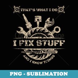 funny thats what i do i fix stuff and know things vintage - png transparent sublimation design