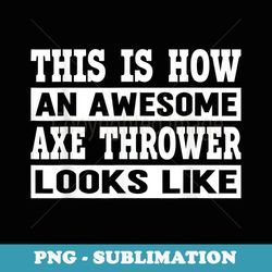 awesome axe i competition throwing axe on a ax throwing - vintage sublimation png download
