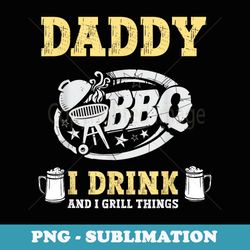 Bbq Barbecue Grilling Daddy Drink Grill Things Pitmaster Dad - Sublimation Png File