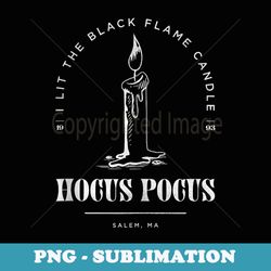 disney hocus pocus i lit the black flame candle - premium sublimation digital download