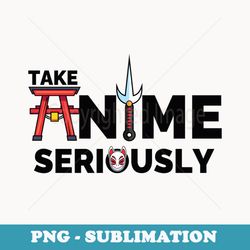 take anime seriously funny anime fan manga reader japanese - png sublimation digital download