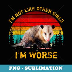 possum iu2019m not like other girls iu2019m worse phalangeriformes - sublimation png file