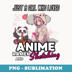 just a girl who loves anime ramen and sketching japan anime - digital sublimation download file