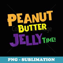 peanut butter jelly time cool - modern sublimation png file