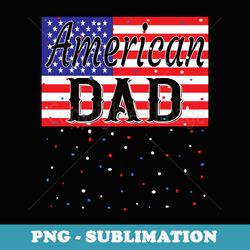 4th of july all american dad fathers day usa flag family - exclusive sublimation digital file