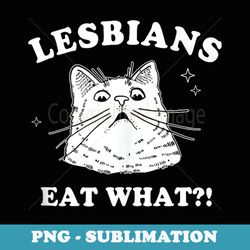 lesbians eat what, lgbt pride month, funny meme lgbt - premium sublimation digital download