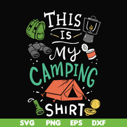 this is my camping shirt svg, png, dxf, eps digital file cmp033