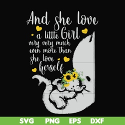 and she loved a little girl very very much even more than she loved herself svg, png, dxf, eps file fn000151