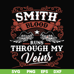 Smith blood runs through my veins svg, png, dxf, eps file FN000171