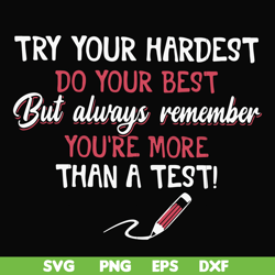 try your hardest do your best but always remember you're more than a test svg, png, dxf, eps file fn000189