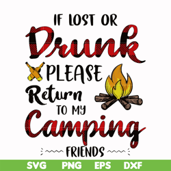 if lost or drunk please return to my camping friends svg, png, dxf, eps digital file cmp064