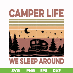 camper life we sleep around, camping retro vintage svg, png, dxf, eps digital file cmp074