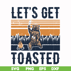 let's get toasted , bear retro vingtage svg, png, dxf, eps digital file cmp075