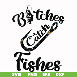 bitches catch fishes svg, png, dxf, eps file fn000809