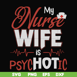 my nurse wife is psychotic svg, png, dxf, eps file fn000813