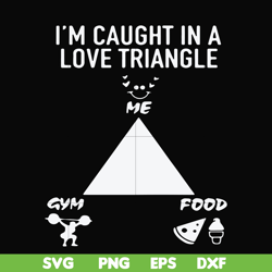 i'm caught in a love triangle svg, png, dxf, eps file fn000815