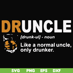 druncle like a normal uncle only drunker svg, png, dxf, eps file fn000858