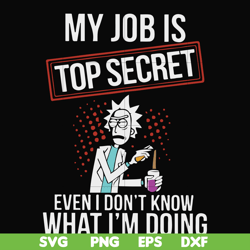 my job is top secret even i don't know what i'm doing svg, png, dxf, eps file fn000865