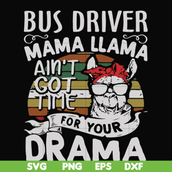 bus driver mama llama ain't got time for your drama svg, png, dxf, eps file fn000868