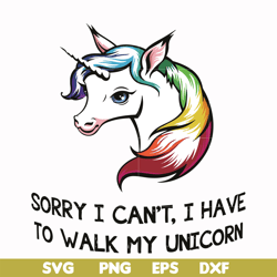 sorry i can't i have to take my unicorn for a walk svg, png, dxf, eps file fn000295