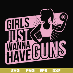 girl just wanna have guns svg, png, dxf, eps file fn000309